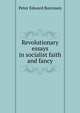 Revolutionary essays in socialist faith and fancy, Peter Edward Burrowes 