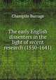 The early English dissenters in the light of recent research (1550-1641), Champlin Burrage 