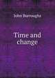 Time and change, Burroughs, John, 1837-1921 