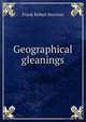 Geographical gleanings, Frank Robert Burrows 