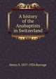 A history of the Anabaptists in Switzerland, Henry S. Burrage 