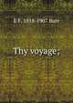 Thy voyage;, E F. 1818-1907 Burr 