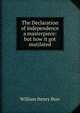 The Declaration of independence a masterpiece: but how it got mutilated, William Henry Burr 