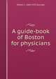 A guide-book of Boston for physicians, Walter L. 1860-1935 Burrage 