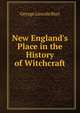 New England's Place in the History of Witchcraft, George Lincoln Burr 