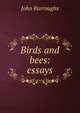 Birds and bees: essays, Burroughs, John, 1837-1921 