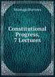 Constitutional Progress, 7 Lectures, Montagu Burrows 