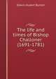 The life and times of Bishop Challoner (1691-1781), Edwin Hubert Burton 