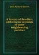 A history of Bewdley; with concise accounts of some neighbouring parishes, John Richard Burton 