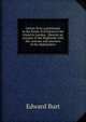 Letters from a gentleman in the North of Scotland to his friend in London . likewise an account of the Highlands with the customs and manners of the Highlanders, Edward Burt 