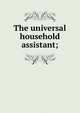 The universal household assistant;, 