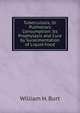 Tuberculosis, Or Pulmonary Consumption: Its Prophylaxis and Cure by Suralimentation of Liquid Food, William H. Burt 
