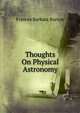 Thoughts On Physical Astronomy, Frances Barbara Burton 