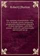 The anatomy of melancholy: what it is, its kinds, causes, symptoms, prognostics, and several cures of it : in three partitions : with their several . medically, and historically opened and cut up, Robert] [Burton 