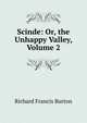 Scinde: Or, the Unhappy Valley, Volume 2, Richard Francis Burton 