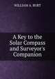A Key to the Solar Compass and Surveyor's Companion, WILLIAM A. BURT 