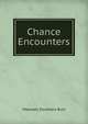 Chance Encounters, Maxwell Struthers Burt 