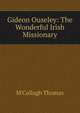 Gideon Ouseley: The Wonderful Irish Missionary, M'Cullagh Thomas 