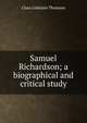 Samuel Richardson; a biographical and critical study, Clara Linklater Thomson 