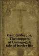 Gaut Gurley; or, The trappers of Umbagog. A tale of border life, Daniel P. 1795-1868 Thompson 