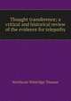 Thought transference; a critical and historical review of the evidence for telepathy, Northcote Whitridge Thomas 