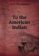 To the American Indian, Lucy Thompson 