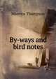 By-ways and bird notes, Maurice Thompson 
