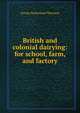 British and colonial dairying: for school, farm, and factory, George Sutherland Thomson 