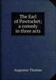 The Earl of Pawtucket; a comedy in three acts, Augustus Thomas 