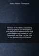 Women of the Bible: consisting of biographical and descriptive sketches of the representative and more important women of Old Testament and New . in the light of our present day civilization, Henry Adams Thompson 