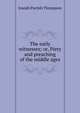 The early witnesses; or, Piety and preaching of the middle ages, Thompson, Joseph Parrish 