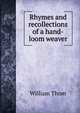 Rhymes and recollections of a hand-loom weaver, William Thom 