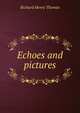 Echoes and pictures, Richard Henry Thomas 