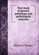 Text-book of general pathology and pathological anatomy, Richard Thoma 