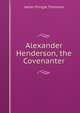 Alexander Henderson, the Covenanter, James Pringle Thomson 