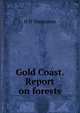 Gold Coast. Report on forests, H N Thompson 