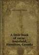 A little book of verse: Amisfield, Hamilton, Canada, Annie Laurence Thomson 