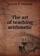 The art of teaching arithmetic, Jeannie B Thomson 