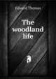 The woodland life, Thomas, Edward 