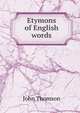 Etymons of English words, John Thomson 