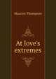 At love's extremes, Maurice Thompson 