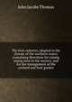 The fruit culturist, adapted to the climate of the northern states; containing directions for raising young trees in the nursery, and for the management of the orchard and fruit garden, John Jacobs Thomas 