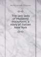 The last lady of Mulberry microform: a story of Italian New York, Henry Wilton Thomas 