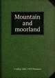 Mountain and moorland, J Arthur 1861-1933 Thomson 