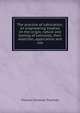 The practice of lubrication; an engineering treatise on the origin, nature and testing of lubicants, their selection, application and use, Thomas Christian Thomsen 