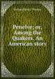 Penelve; or, Among the Quakers. An American story, Richard Henry Thomas 