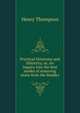 Practical lithotomy and lithotrity; or, An inquiry into the best modes of removing stone from the bladder, Henry Thompson 
