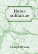 Horae solitariae, Thomas, Edward 