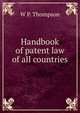 Handbook of patent law of all countries., W P. Thompson 