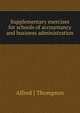 Supplementary exercises for schools of accountancy and business administration, Alfred J Thompson 